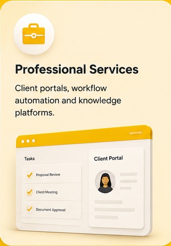 Professional Services: Client portals, workflow automation and knowledge platforms.
