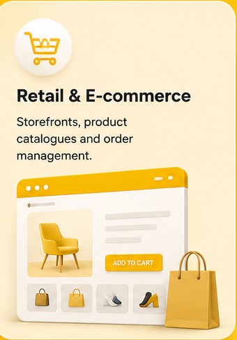 Retail & E-commerce: Storefronts, product catalogues and order management.